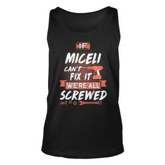Miceli Name Gift If Miceli Cant Fix It Were All Screwed Unisex Tank Top - Seseable