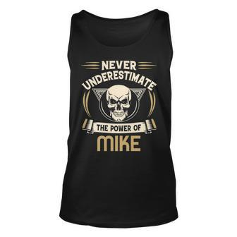 Mike Name Gift Never Underestimate The Power Of Mike Unisex Tank Top - Seseable