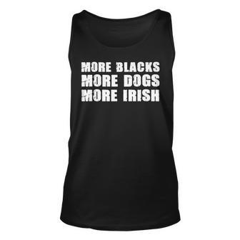 More Blacks More Dogs More Irish T Dog Lovers Gift For Women Unisex Tank Top - Thegiftio UK