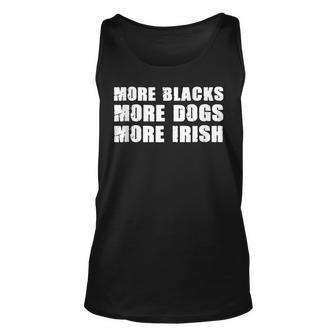 More Blacks More Dogs More Irish T Dog Lovers Unisex Tank Top - Thegiftio UK