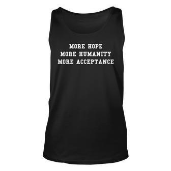 More Hope More Humanity More Acceptance Gift For Women Unisex Tank Top - Thegiftio UK