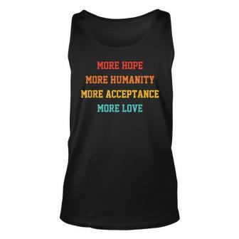 More Hope More Humanity More Acceptance More Love Quote Unisex Tank Top - Thegiftio UK