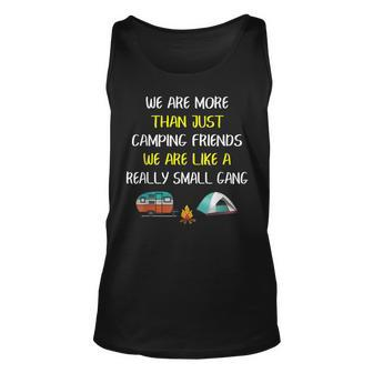 More Than Camping Friends Were Like A Really Small Gang Unisex Tank Top - Thegiftio UK