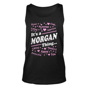 Morgan Surname Last Name Its A Morgan Thing Last Name Tank Top | Mazezy