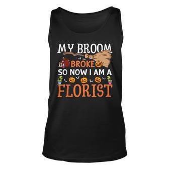 My Broom Broke So Now Im A Florist Halloween Unisex Tank Top | Mazezy