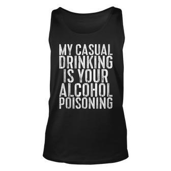My Casual Drinking Is Your Alcohol Poisoning Unisex Tank Top | Mazezy