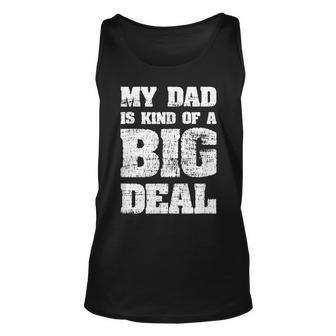 My Dad Is Kind Of A Big Deal Funny Joke Unisex Tank Top | Mazezy