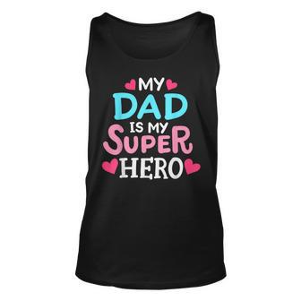My Dad Is My Superhero Best Dad Fathers Day Cool Kids Unisex Tank Top - Seseable