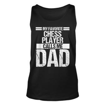 My Favorite Chess Player Calls Me Dad Fathers Day Gift Unisex Tank Top | Mazezy