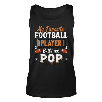 My Favorite Football Player Calls Me Pop Fathers Day Unisex Tank Top