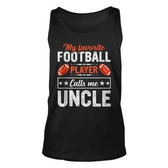 My Favorite Football Player Calls Me Uncle Football Lover Unisex Tank Top | Mazezy DE