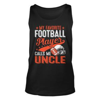 My Favorite Football Player Calls Me Uncle Football Sport Unisex Tank Top | Mazezy DE