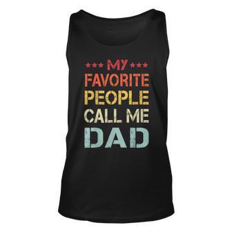 My Favorite People Call Me Dad Funny Fathers Day Gift Unisex Tank Top | Mazezy