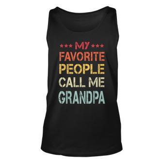 My Favorite People Call Me Grandpa Funny Fathers Day Gift Unisex Tank Top | Mazezy