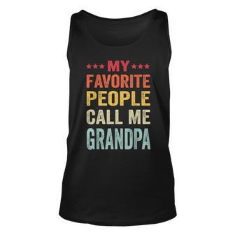 My Favorite People Call Me Grandpa Funny Fathers Day Gift Unisex Tank Top | Mazezy
