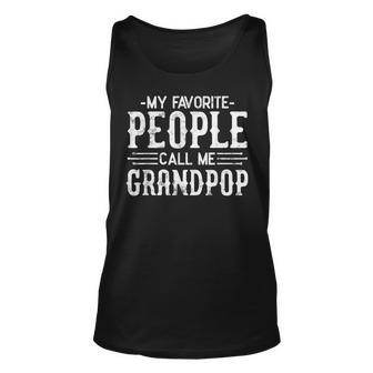 My Favorite People Call Me Grandpop Funny Humor Fathers Day Unisex Tank Top | Mazezy