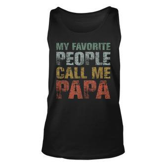 My Favorite People Call Me Papa Funny Dad Gift Father Day Unisex Tank Top | Mazezy