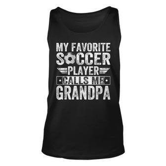 My Favorite Soccer Player Call Me Grandpa Lover Coach Life Unisex Tank Top | Mazezy