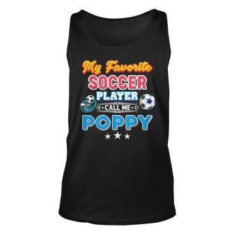 My Favorite Soccer Player Calls Me Poppy Fathers Day Happy Unisex Tank Top | Mazezy