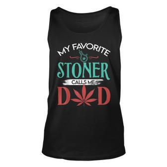 My Favorite Stoner Calls Me Dad Weed Father Day Gift Unisex Tank Top | Mazezy