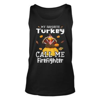 My Favorite Turkey Calls Me Firefighter Thanksgiving Unisex Tank Top | Mazezy