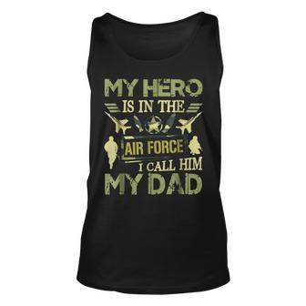 My Hero Is In The Air Force I Call Him My Dad Unisex Tank Top | Mazezy