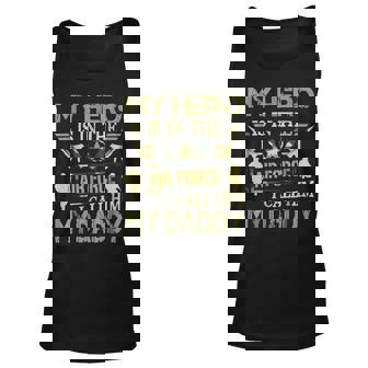 My Hero Is In The Air Force I Call Him My Daddy Unisex Tank Top | Mazezy