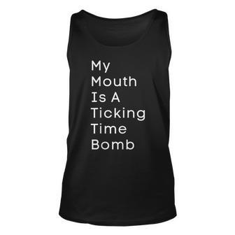 My Mouth Is A Ticking Time Bomb Unisex Tank Top | Mazezy CA
