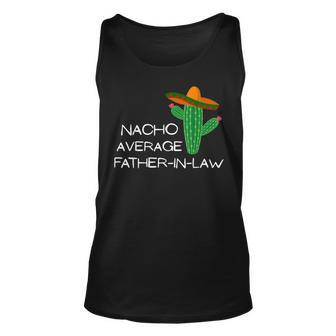 Nacho Average Fatherinlaw Funny Cinco De Mayo Unisex Tank Top | Mazezy