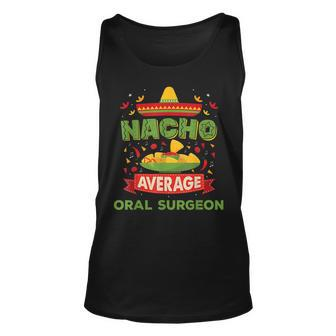 Nacho Average Oral Surgeon Funny Job Birthday Gift Unisex Tank Top | Mazezy