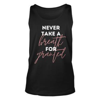 Never Take A Breath For Granted Respiratory Therapist Unisex Tank Top | Mazezy