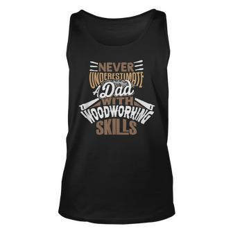 Never Underestimate A Dad With Woodworking Skills Unisex Tank Top - Seseable