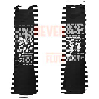 Never Underestimate A Girl With A Flute Flutist Musician Unisex Tank Top - Seseable