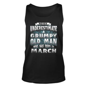 Never Underestimate A Grumpy Old Man Who Was Born In March Unisex Tank Top - Seseable