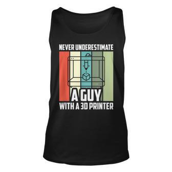 Never Underestimate A Guy With A 3D Printer Unisex Tank Top - Seseable