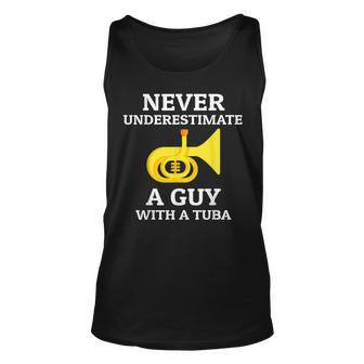 Never Underestimate A Guy With A Tuba Mens Tuba Player Music Unisex Tank Top - Seseable