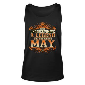 Never Underestimate A Legend Who Was Born In May 18 Unisex Tank Top - Seseable