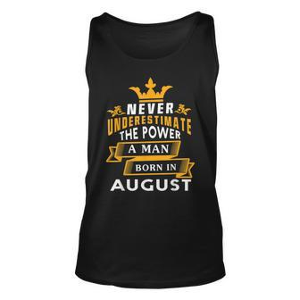 Never Underestimate A Man Born In August Birthday Gift Gift For Mens Unisex Tank Top - Seseable