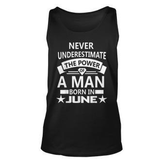 Never Underestimate A Man Born In June Birthday Gift Unisex Tank Top | Mazezy