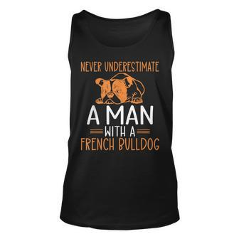 Never Underestimate A Man With A French Bulldog Unisex Tank Top - Seseable