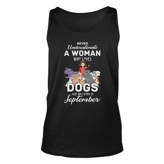 Never Underestimate A Woman Who Loves Dogs Born In September Unisex Tank Top - Seseable