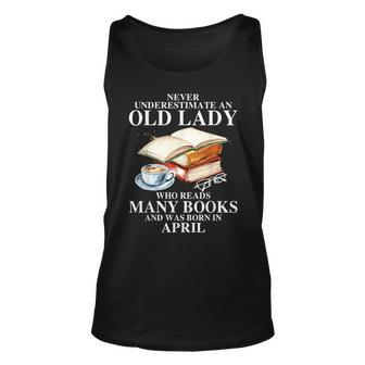 Never Underestimate An Old April Lady Who Reads Many Books Unisex Tank Top - Seseable