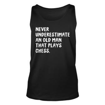 Never Underestimate An Old Man That Plays Chess Unisex Tank Top - Seseable