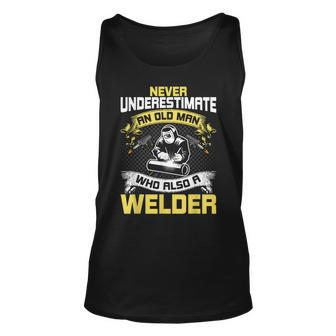 Never Underestimate An Old Man Who Also A Welder Unisex Tank Top - Seseable