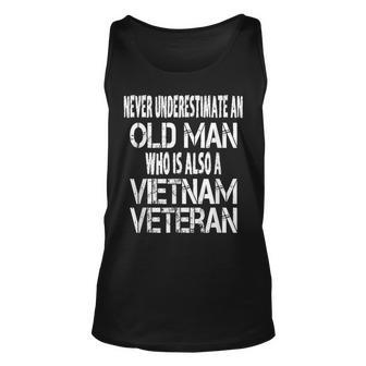 Never Underestimate An Old Man Who Is Also A Vietnam Veteran Gift For Mens Unisex Tank Top - Seseable