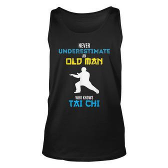 Never Underestimate An Old Man Who Knows Tai Chi Unisex Tank Top - Seseable