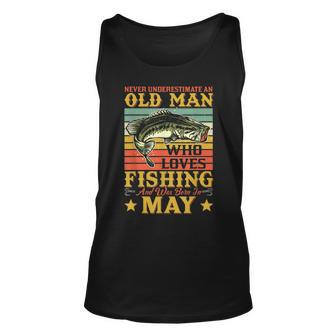 Never Underestimate An Old Man Who Loves Fishing Born In May Unisex Tank Top - Seseable