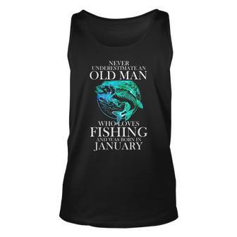 Never Underestimate An Old Man Who Loves Fishing January Unisex Tank Top - Seseable
