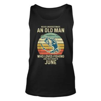 Never Underestimate An Old Man Who Loves Fishing June Unisex Tank Top - Seseable