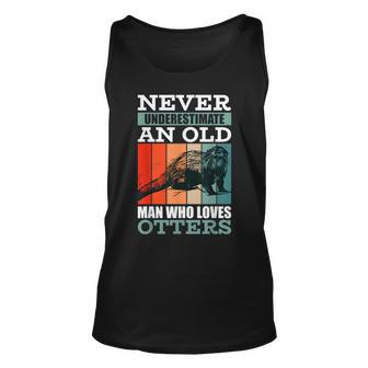 Never Underestimate An Old Man Who Loves Otters With A Otter Unisex Tank Top - Seseable